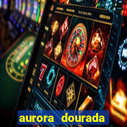 aurora dourada retorno pdf